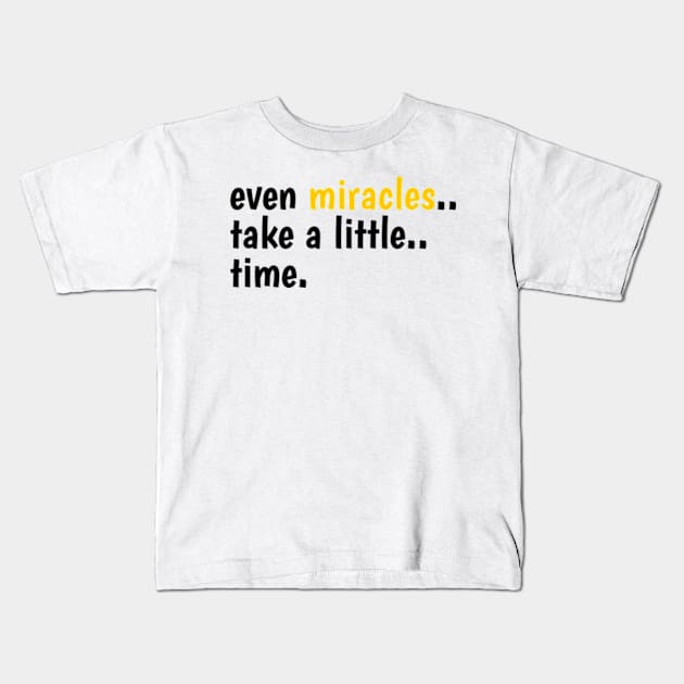 Even Miracles Take A Little Time Kids T-Shirt by Dog and cat lover